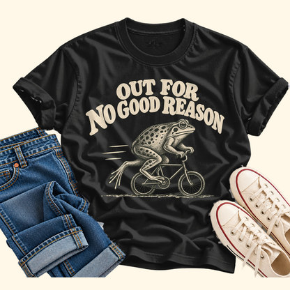 out for no good reason