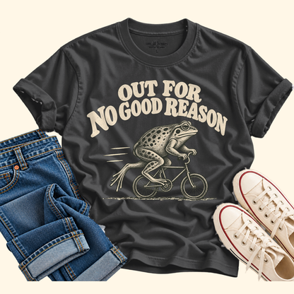 out for no good reason