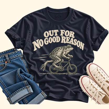 out for no good reason