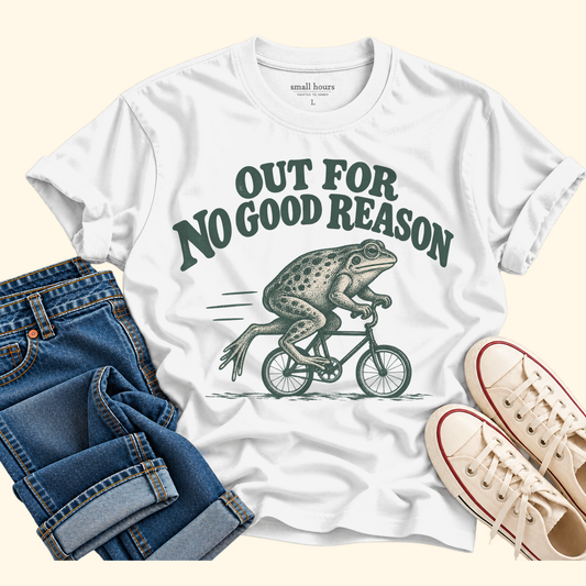 out for no good reason