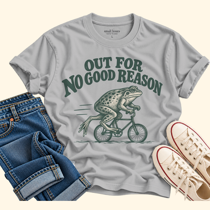 out for no good reason