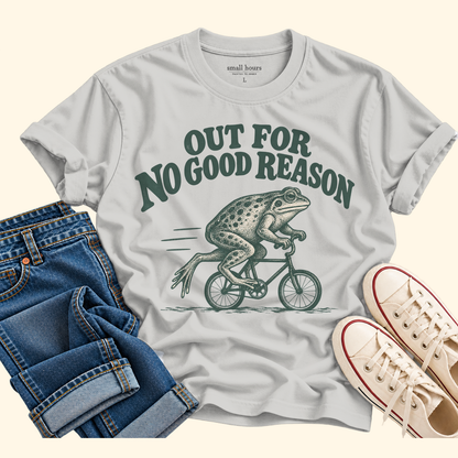 out for no good reason