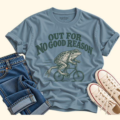 out for no good reason