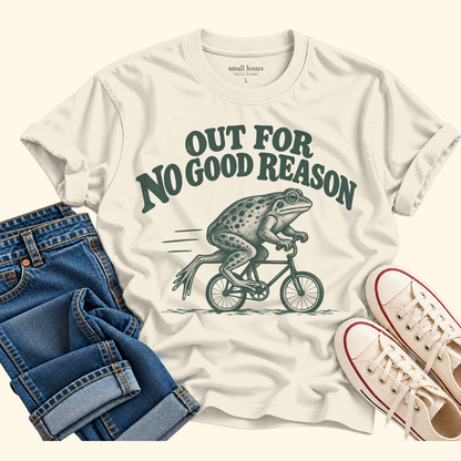 out for no good reason