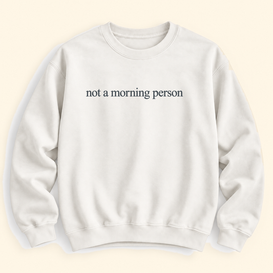 not a morning person
